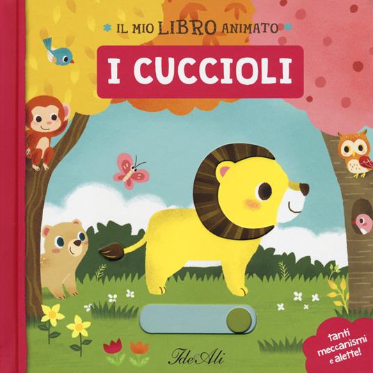 I cuccioli. Il mio libro animato. Ediz. a colori - Yu-Hsuan Huang - copertina