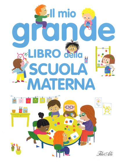 Il mio grande libro della scuola materna. Ediz. a colori - Agnès Besson - copertina