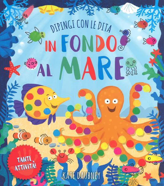 In fondo al mare. Dipingi con le dita. Ediz. a colori - William Potter - copertina