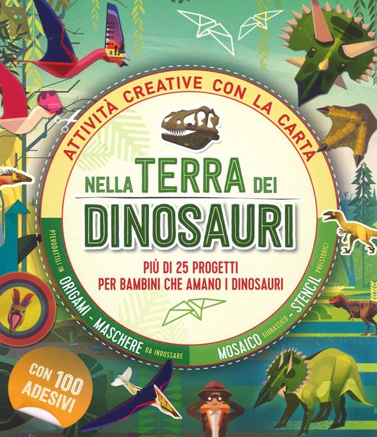 Nella terra dei dinosauri. Più di 25 progetti per bambini che amano i dinosauri. Attività creative con la carta - Melanie Hibbert - copertina