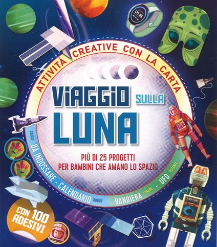Viaggio sulla Luna. Più di 25 progetti per bambini che amano lo spazio. Attività creative con la carta - Susie Brooks - copertina