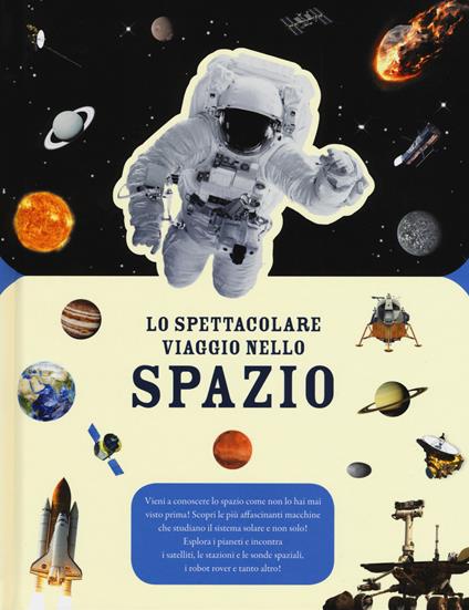 Lo spettacolare viaggio nello spazio. Ediz. a colori - copertina