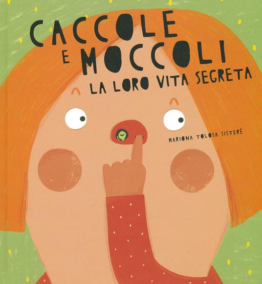 Caccole e moccoli. La loro vita segreta. Ediz. a colori - Mariona Tolosa Sisteré - copertina