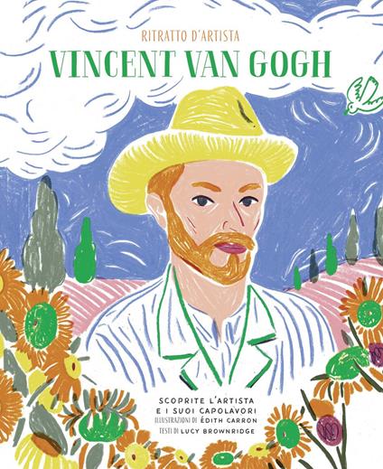 Vincent Van Gogh. Ritratto d'artista. Scoprite l'artista e i suoi capolavori. Ediz. a colori - Lucy Brownridge - copertina