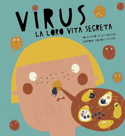 Virus. La loro vita segreta. Ediz. a colori - Colectivo Ellas Educan,Mariona Tolosa Sisteré - copertina