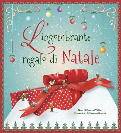 L' ingombrante regalo di Natale. Ediz. a colori - Bernard Villiot - copertina