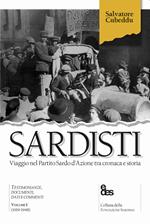 Sardisti. Viaggio nel Partito Sardo d'Azione tra cronaca e storia. Vol. 1: (1919-1948).