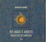 Riti magici e amuleti. Malocchio in Sardegna. Ediz. illustrata