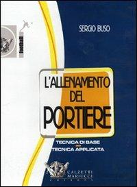 L'allenamento del portiere. Tecnica di base. Tecnica applicata. DVD. Con libro - Sergio Buso - copertina