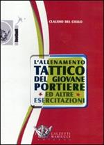 L'allenamento tattico del giovane portiere ed altre esercitazioni. DVD. Con libro