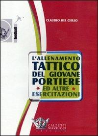 L'allenamento tattico del giovane portiere ed altre esercitazioni. DVD. Con libro - Claudio Del Ciello - copertina