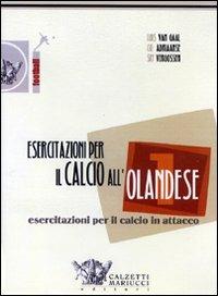 Esercitazioni per il calcio all'olandese. Esercitazioni per il calcio in attacco. DVD. Con libro. Vol. 1 - Louis Van Gaal,Co Adriaanse,Sef Vergoossen - copertina