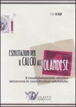 Esercitazioni per il calcio all'olandese. DVD. Con libro. Vol. 4