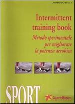 Intermittent training book. Metodo sperimentale per migliorare la potenza aerobica. Con DVD. Con audiocassetta