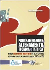 Programmazione, allenamento, tecnica e tattica nella pallavolo maschile di alto livello. Con DVD - Ferdinando De Giorgi - copertina