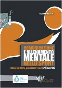 Comunicazione e allenamento mentale nello sport. Con DVD - Claudio Belotti - copertina