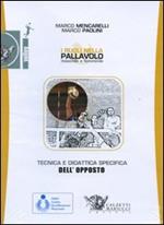 Tecnica e didattica specifica dell'opposto. I ruoli nella pallavolo maschile e femminile. DVD. Con libro