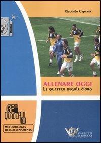 Allenare oggi. Le quattro regole d'oro - Riccardo Capanna - copertina