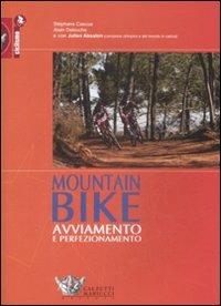 Mountain bike: avviamento e perfezionamento - Stéphane Cascua,Alain Delouche,Julien Absalon - copertina