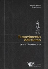 Il movimento dell'uomo. Storia di un concetto - Pasquale Bellotti,Sergio Zanon - copertina