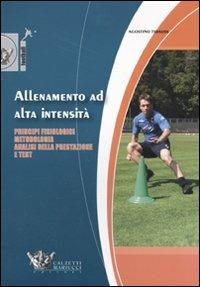 Allenamento ad alta intensità. Principi fisiologici, metodologia, analisi della prestazione e test - Agostino Tibaudi - copertina