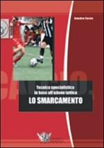 Lo smarcamento. Tecnica specialistica in base all'azione tattica. Ediz. illustrata