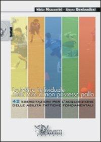La tattica individuale nella fase di non possesso palla. 42 esercitazioni per l'acquisizione delle abilità tattiche fondamentali. Con DVD - Mirko Mazzantini,Simone Bombardieri - copertina