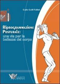 Riprogrammazione posturale: una via per la bellezza del corpo. Ediz. illustrata - Carlo Guidi Fabbri - copertina