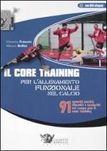 Il core training per l'allenamento funzionale nel calcio. 91 esercizi statici, dinamici e operativi sul campo per il core training. Con DVD