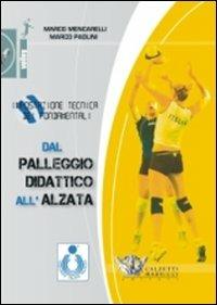 Dal palleggio didattico all'alzata. Impostazione tecnica dei fondamentali. Con DVD - Marco Mencarelli,Marco Paolini - copertina