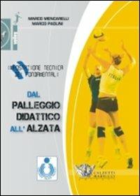 Dal palleggio didattico all'alzata. Impostazione tecnica dei fondamentali. Con DVD - Marco Mencarelli,Marco Paolini - copertina