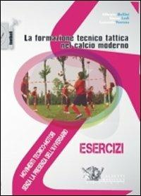 La formazione tecnico tattica nel calcio moderno. Con DVD. Vol. 1: Movimenti tecnico-motori senza la presenza dell'avversario - Alberto Bollini,Simone Lodi,Leonardo Ventura - copertina
