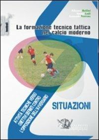 La formazione tecnico tattica nel calcio moderno. Con DVD. Vol. 2: Attività tecniche verso obiettivi definiti contro l'opposizione dell'avversario - Alberto Bollini,Simone Lodi,Leonardo Ventura - copertina