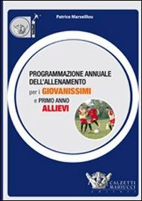 Programmazione annuale dell'allenamento per i giovanissimi e primo anno allievi. Ediz. illustrata - Patrice Marseillou - copertina