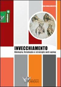 L' invecchiamento. Biologia, fisiologia e strategie anti-aging - G. Nicola Bisciotti - copertina