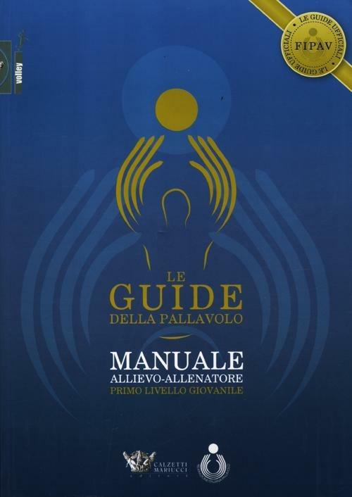 Le guide della pallavolo. Manuale allievo-allenatore. Primo livello giovanile. Ediz. illustrata. Con CD-ROM - copertina