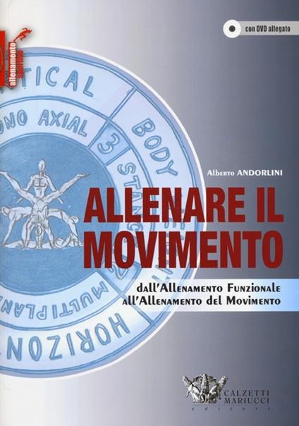Allenare il movimento. Dall'allenamento funzionale all'allenamento del movimento. Ediz. illustrata. Con DVD - Alberto Andorlini - copertina
