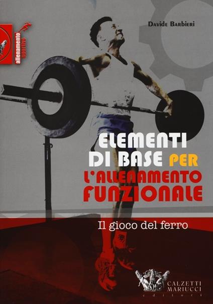 Elementi di base per l'allenamento funzionale. Il gioco del ferro - Davide Barbieri - copertina