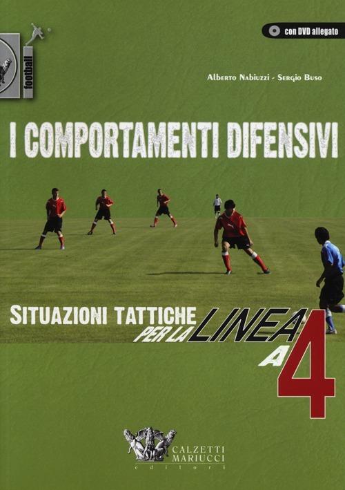 I comportamenti difensivi. Situazioni tattiche per la linea a 4. Ediz. illustrata. Con DVD - Alberto Nabiuzzi,Sergio Buso - copertina