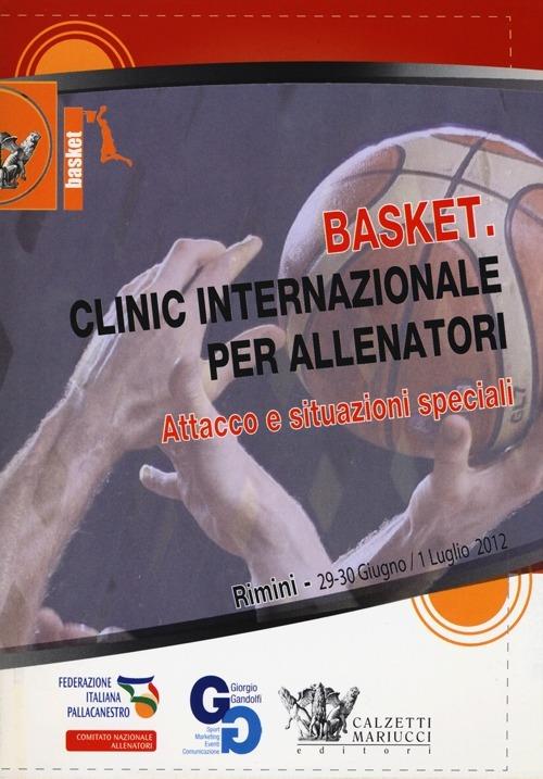 Basket. Clinic internazionale per allenatori. Attacco e situazioni speciali (Rimini, 29 giugno-1° luglio 2012). DVD. Con libro - copertina