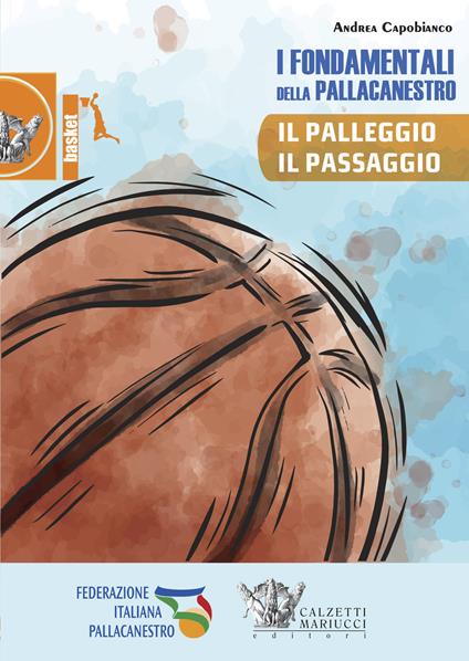 I fondamentali della pallacanestro. Il palleggio, il passaggio. Con DVD video - Andrea Capobianco - copertina