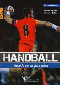 Libro Handball. Proposta per un gioco veloce. Con DVD Patrizio Pacifico Riccardo Trillini