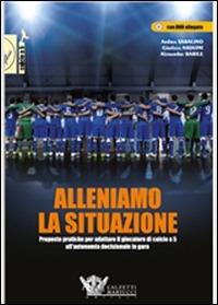 Alleniamo la situazione. Con CD-ROM - Andrea Sabalino,Giorgio Asquini,A. Barile - copertina