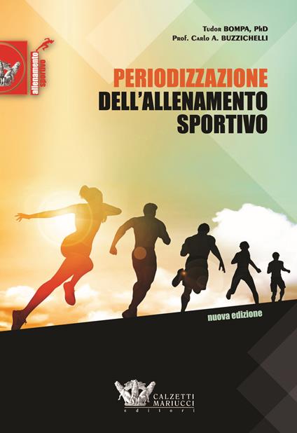 Periodizzazione dell'allenamento sportivo. Programmi per lo sviluppo della forza massima per 35 sports. Nuova ediz. - Tudor O. Bompa,Carlo Buzzichelli - copertina