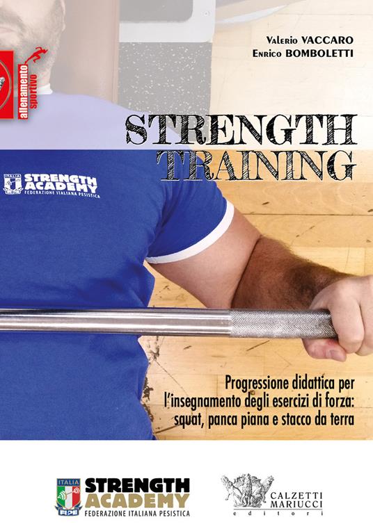 Strength training. Progressione didattica per l'insegnamento degli esercizi di forza: squat, panca piana, stacco da terra e loro varianti - Valerio Vaccaro,Enrico Bomboletti - copertina