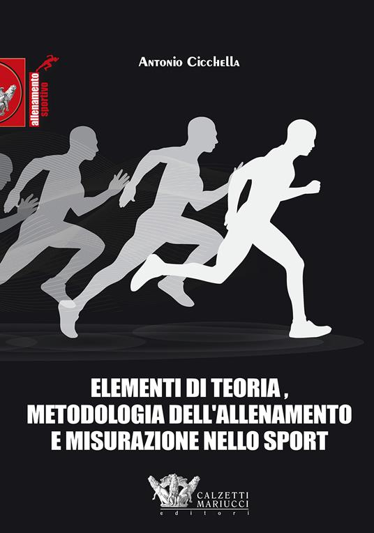 Elementi di teoria, metodologia dell'allenamento e misurazione nello sport - Antonio Cicchella - copertina