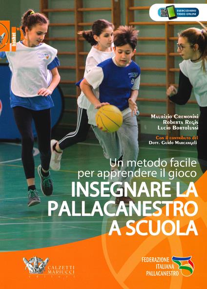 Insegnare la pallacanestro a scuola. Un metodo facile per apprendere il gioco - Maurizio Cremonini,Roberta Regis,Lucio Bortolussi - copertina