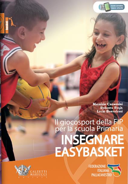 Insegnare easybasket. Il giocosport della FIP per la scuola primaria. Con espansione online - Maurizio Cremonini,Roberta Regis,Lucio Bortolussi - copertina
