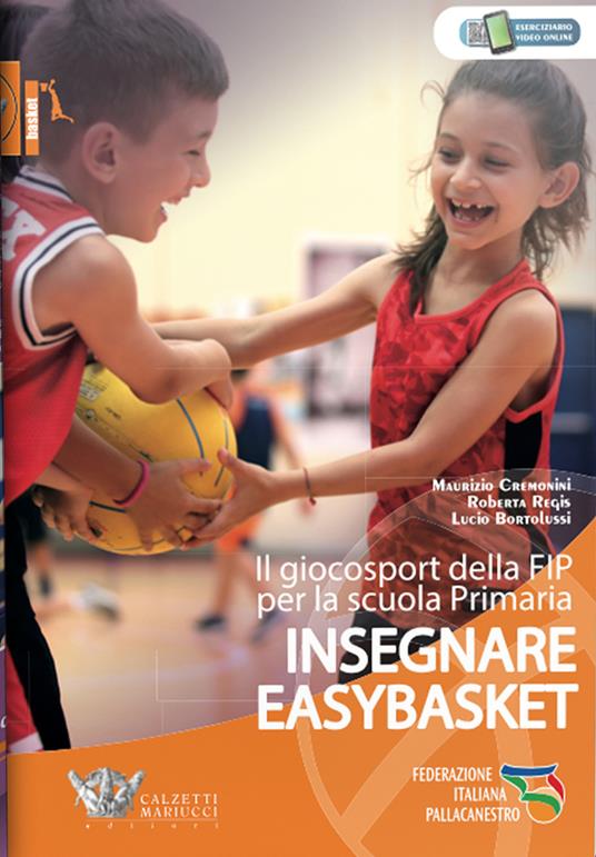 Insegnare easybasket. Il giocosport della FIP per la scuola primaria. Con espansione online - Maurizio Cremonini,Roberta Regis,Lucio Bortolussi - copertina