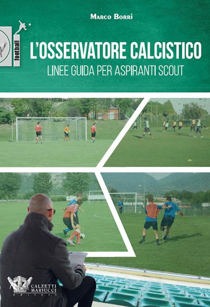 L'osservatore calcistico. Linee guida per aspiranti scout - Marco Borri - copertina